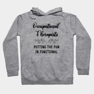 Occupational Therapists - Putting The Fun In Functional Hoodie